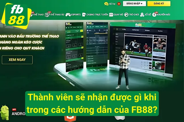 Lợi ích của thành viên khi có các chỉ dẫn tại FB88