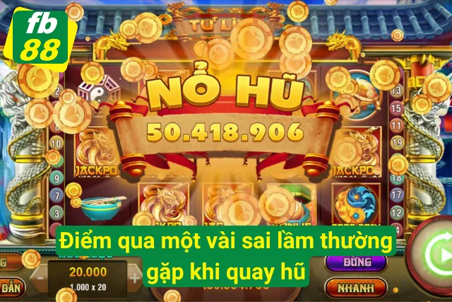 Điểm qua một vài sai lầm khi chơi quay hũ